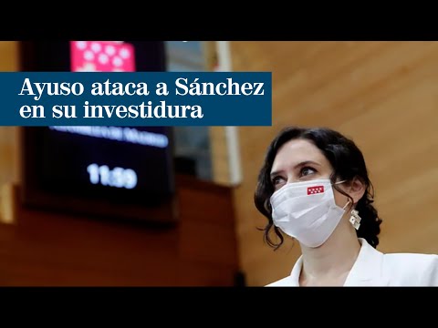 Isabel Díaz Ayuso ataca a Pedro Sánchez y su Gobierno en el discurso de investidura