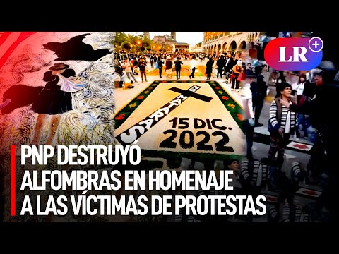 Policía reprimió y destruyó alfombras en homenaje a las víctimas de protestas en Ayacucho | #LR