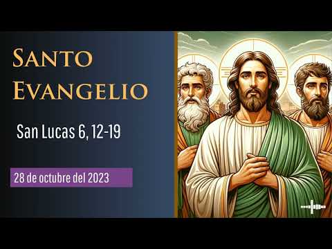 Evangelio del 28 de octubre del 2023 según san Lucas 6, 12-19