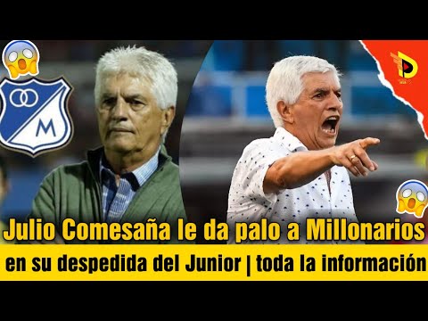 Julio Comesaña le da palo a Millonarios en su despedida del Junior | toda la información