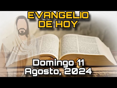 EVANGELIO DE HOY Domingo 11 de Agosto, 2024 - San Juan: 6, 41-51 | LECTURA de la PALABRA de DIOS