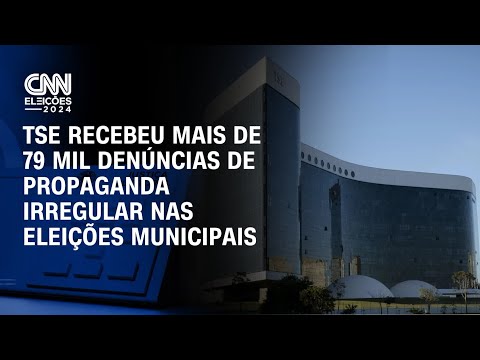 TSE recebeu mais de 79 mil denúncias de propaganda irregular nas eleições municipais | Agora CNN