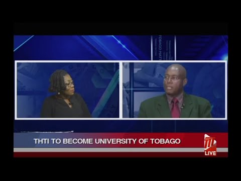 THTI To Become University Of Tobago
