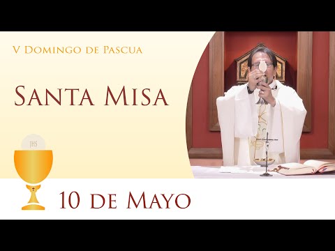 Santa Misa - Domingo 10 de Mayo 2020