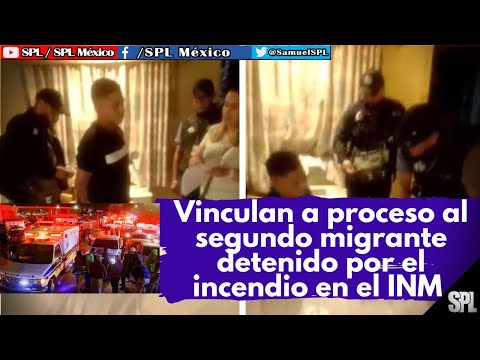 Migrantes En Juarez: Vinculan a proceso a segundo MIGRANTES DETENIDO  por INCENDIO en INM de Juárez