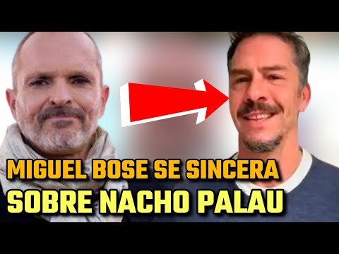 MIGUEL BOSÉ por fin se SINCERA sobre Nacho Palau LLEVARSE BIEN no VENDE