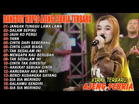 JANGAN TUNGGU LAMA LAMA, YANK - FULL ALBUM DANGDUT KOPLO AJENG FEBRIA VIRAL TERBARU