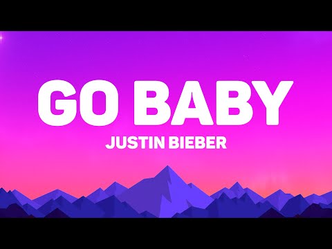 Justin Bieber - Go Baby (Lyrics)