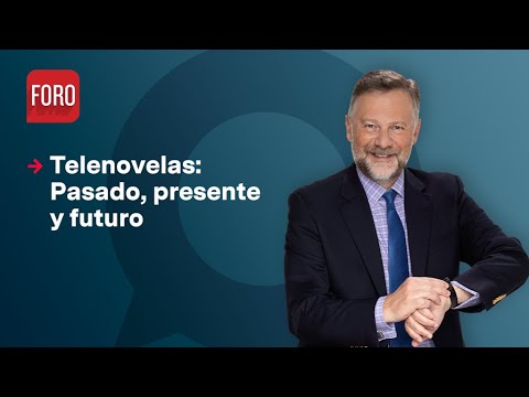 Pasado, presente y futuro de las telenovelas / Es la Hora de Opinar - 19 de abril de 2024