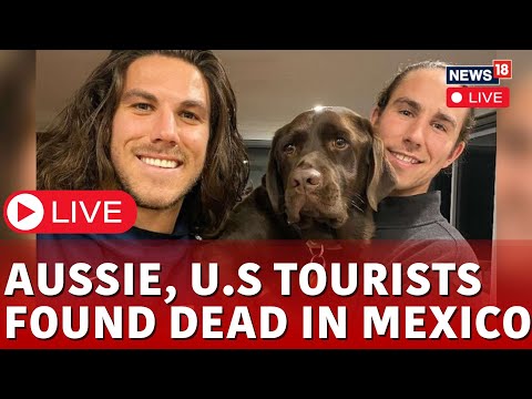U.S Tourists LIVE | 3 U.S Tourists Found Dead In Mexico | Australian Brothers News | News18 | N18L
