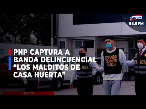 ??Surco: Capturan a banda delincuencial LOS MALDITOS DE CASA HUERTA