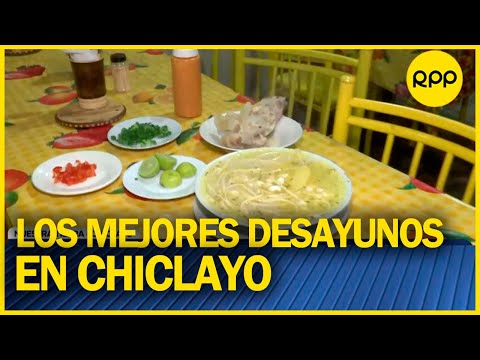Chiclayo: Estos son los tradicionales desayunos en el norte #nuestratierra
