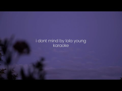 i don't mind by lola young karaoke