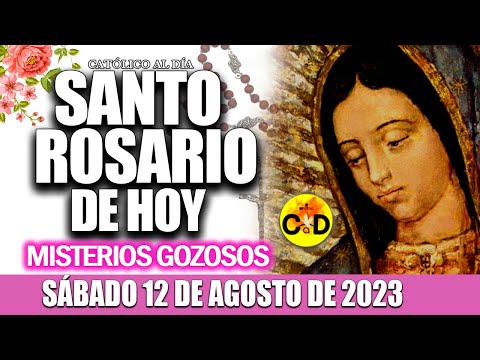 EL SANTO ROSARIO DE HOY SÁBADO 12 DE AGOSTO de 2023 MISTERIOS GOZOSOS EL SANTO ROSARIO MARIA