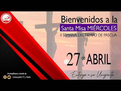 SANTA MISA MIÉRCOLES| 27 DE ABRIL 2022