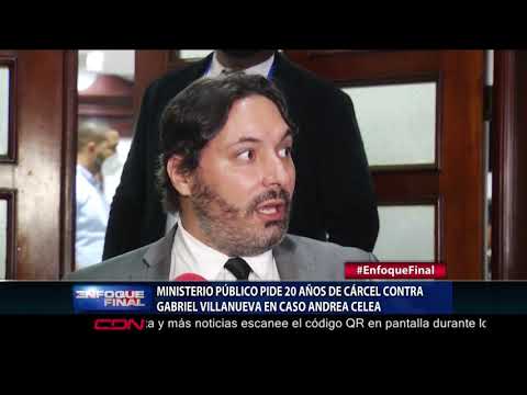 Ministerio Público pide 20 años de cárcel contra Gabriel Villanueva en caso Andrea Celea