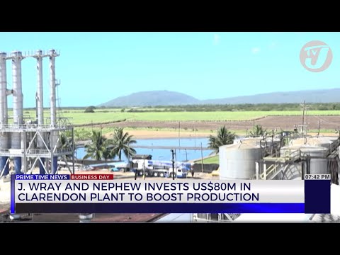 J. Wray & Nephew Invests US$80m in Clarendon Plant to Boost Production | TVJ Business Day