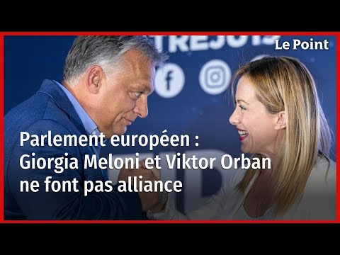 Parlement européen : Giorgia Meloni et Viktor Orban ne font pas alliance