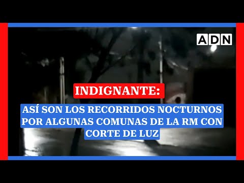 Indignante: así son los recorridos nocturnos por algunas comunas de la RM con corte de luz