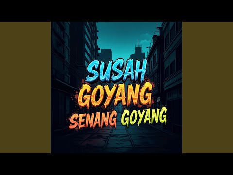 Susah Goyang Senang Goyang
