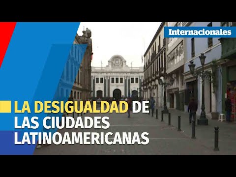 La desigualdad de las ciudades latinoamericanas