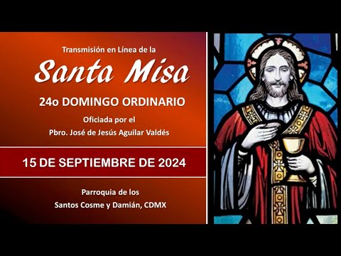 Santa Misa 24o Domingo Ordinario, con el Padre José 9:00 hrs. #misadehoy