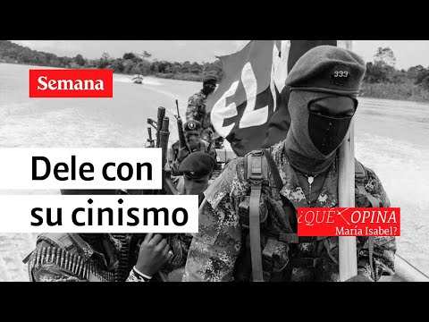 ¿Qué opina María Isabel? Y el ELN, déle con su cinismo