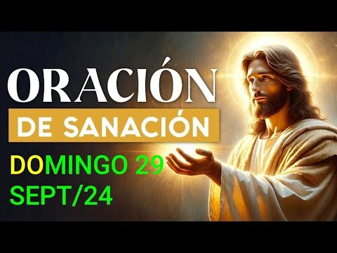 ORACIÓN DE SANACIÓN INTERIOR.  DOMINGO 29 DE SEPTIEMBRE DE 2024