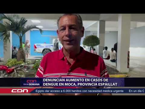 Denuncian aumento en casos de dengue en Moca, provincia Espaillat