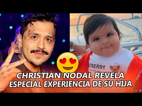 Christian Nodal REVELA especial EXPERIENCIA de su hijita