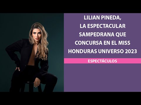 Lilian Pineda, la espectacular sampedrana que concursa en el Miss Honduras Universo 2023