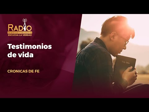 Testimonio de Vida | Crónicas de FE | Radio La Luz del Mundo