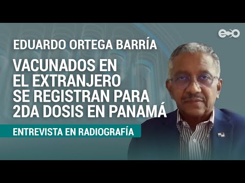 Más de 700 vacunados en el extranjero se registraron para segunda dosis en Panamá | RadioGrafía