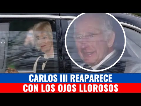 ULTIMA HORA: El REY CARLOS III REAPARECE tras ser DIAGNOSTICADO de CÁNCER con los OJOS LLOROSOS