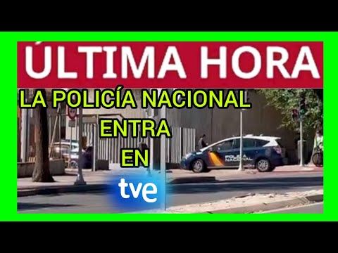 #ÚLTIMAHORA - LA POLICÍA NACIONAL ENTRA EN SEDE DE TVE