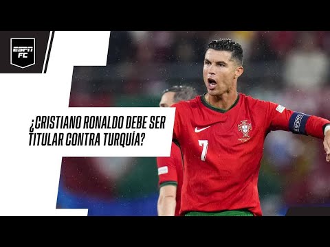 ¿CRISTIANO RONALDO debe iniciar de titular o en la banca contra TURQUÍA?