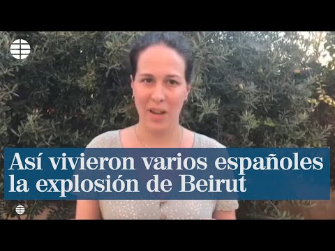 Así vivieron varios españoles la explosión de Beirut
