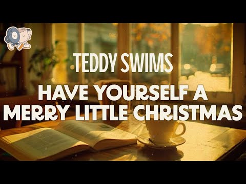 Teddy Swims ~ Have Yourself A Merry Little Christmas