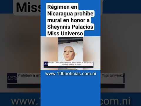 Régimen en Nicaragua prohibe mural en honor a Sheynnis Palacios Miss Universo