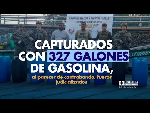 Capturados con 327 galones de gasolina, al parecer de contrabando, fueron judicializados