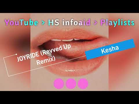 Kesha - JOYRIDE (Revved Up Remix) - HS infoaid