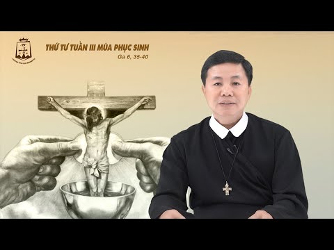 Suy niệm Lời Chúa - Thứ Tư Tuần III Phục Sinh 04/05/2022 - Lm. Gioan Nguyễn Ngọc Nam Phong, DCCT