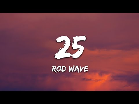 Rod Wave - 25 (Lyrics)