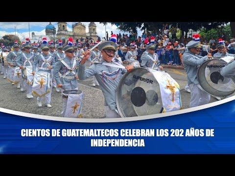 Cientos de guatemaltecos celebran los 202 años de independencia