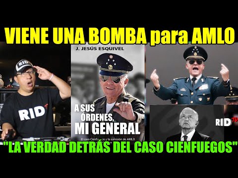 VIENE UNA BOMBA: Anuncian LIBRO sobre DETENCIÓN de Cienfuegos y la SUMISIÓN de AMLO al poder militar