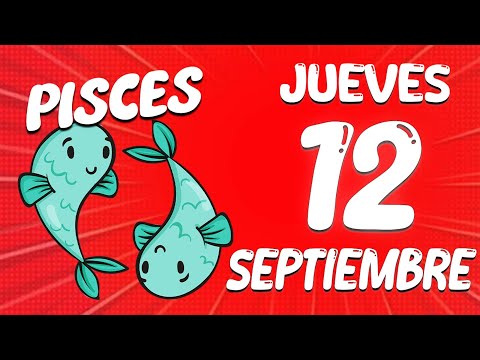 AY DIOS MIO? TODO ESTALLA EN SEPTIEMBRE?? Piscis  Diario  Horoscopo 12 De septiembre 2024