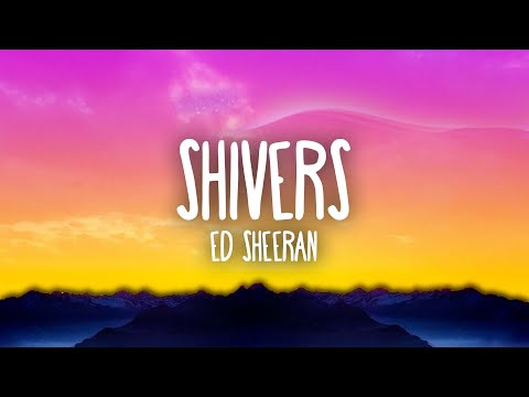 Ed Sheeran - Shivers