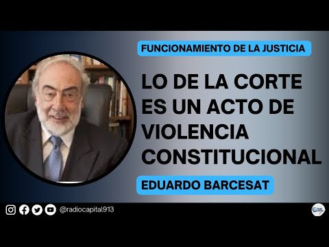 Eduardo Barcesat: Lo preocupante es que el Estado nacional acata lo que dice la Corte