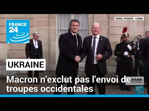 Ukraine : Emmanuel Macron n'exclut pas l'envoi de troupes occidentales à l'avenir • FRANCE 24