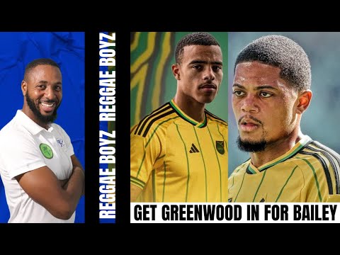 I want MASON GREENWOOD To Replace LEON BAILEY In The Reggae Boyz Squad & This Is WHY?